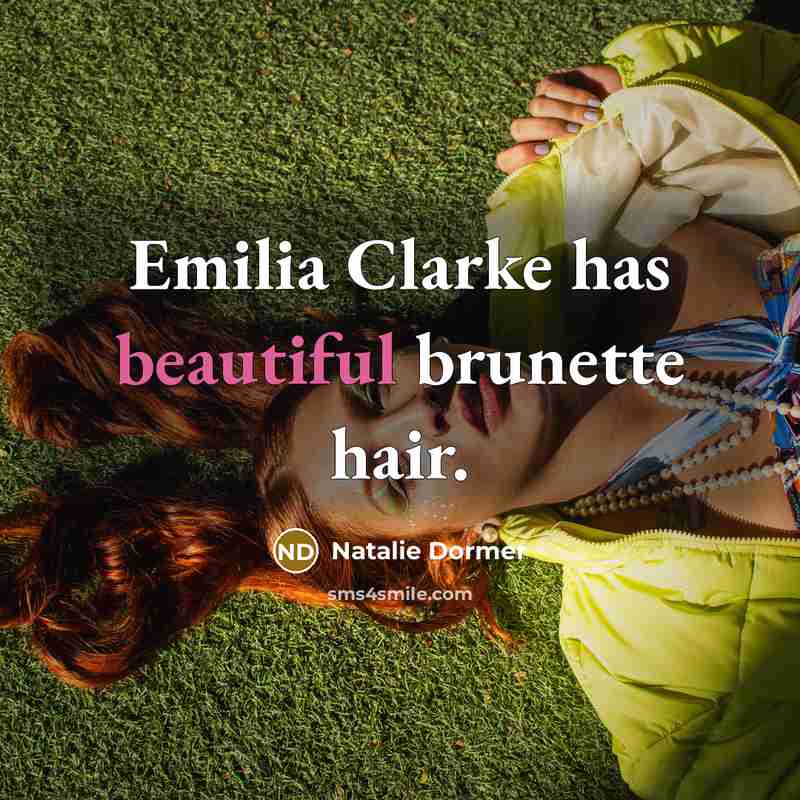 “Emilia Clarke has beautiful brunette hair.…” quote by Natalie Dormer