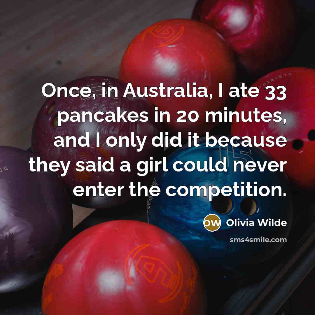 “Once, in Australia, I ate 33 pancakes in 20 minutes,…” quote by Olivia Wilde