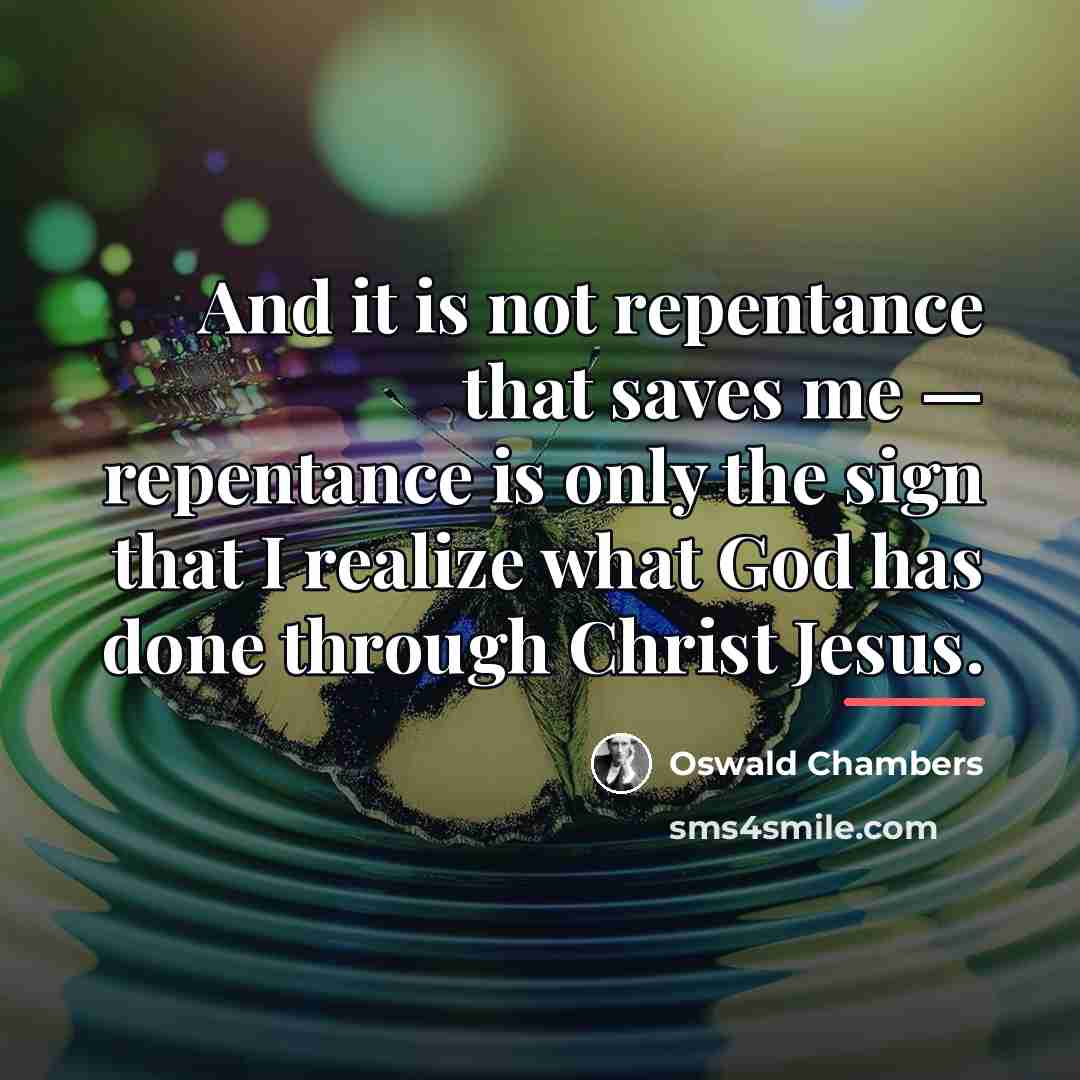 “And it is not repentance that saves me — repentance…” quote by Oswald Chambers