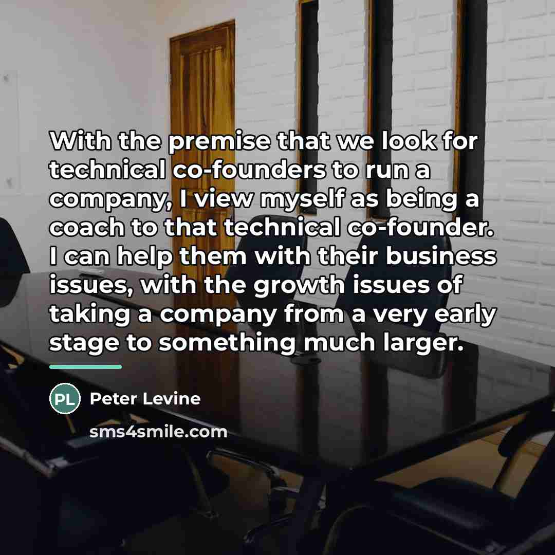 “With the premise that we look for technical co-founders to…” quote by Peter Levine