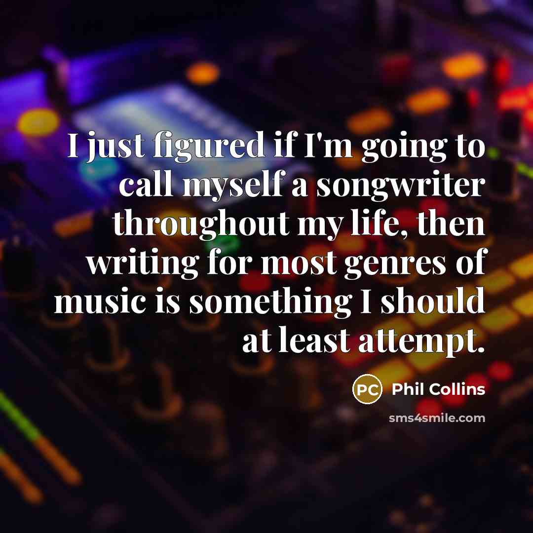 “I just figured if I'm going to call myself a…” quote by Phil Collins