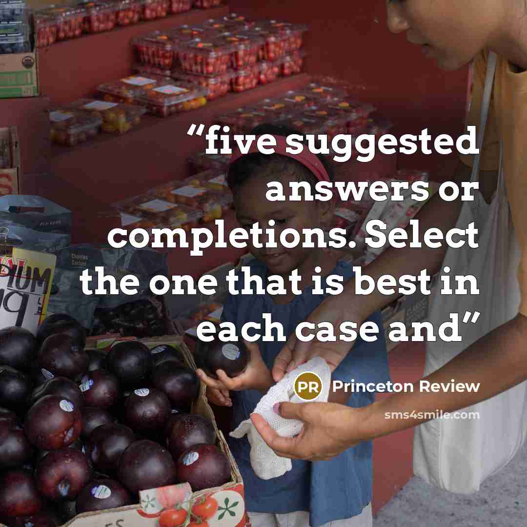 “five suggested answers or completions. Select the one that is best in each case and” quote by Princeton Review