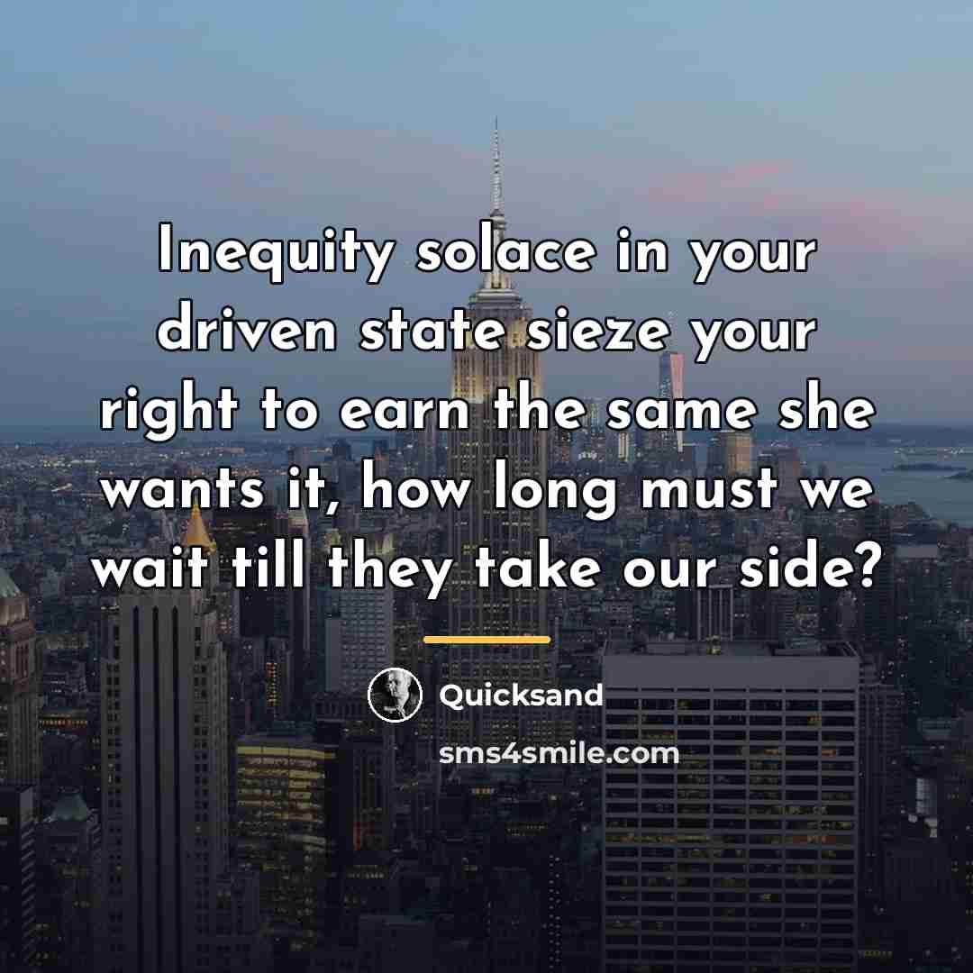 “Inequity solace in your driven state sieze your right to…” quote by Quicksand