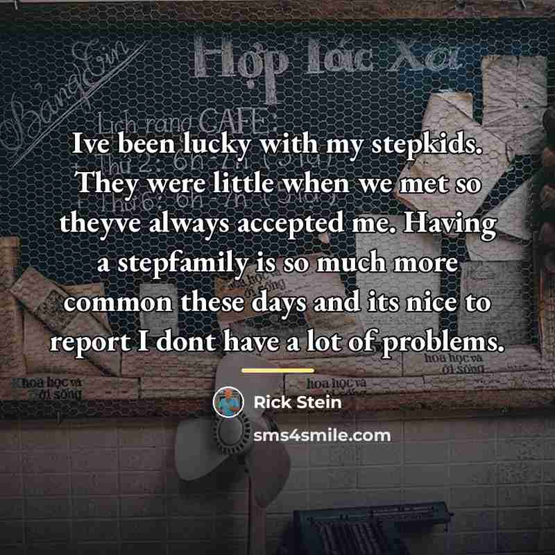 “Ive been lucky with my stepkids. They were little when…” quote by Rick Stein