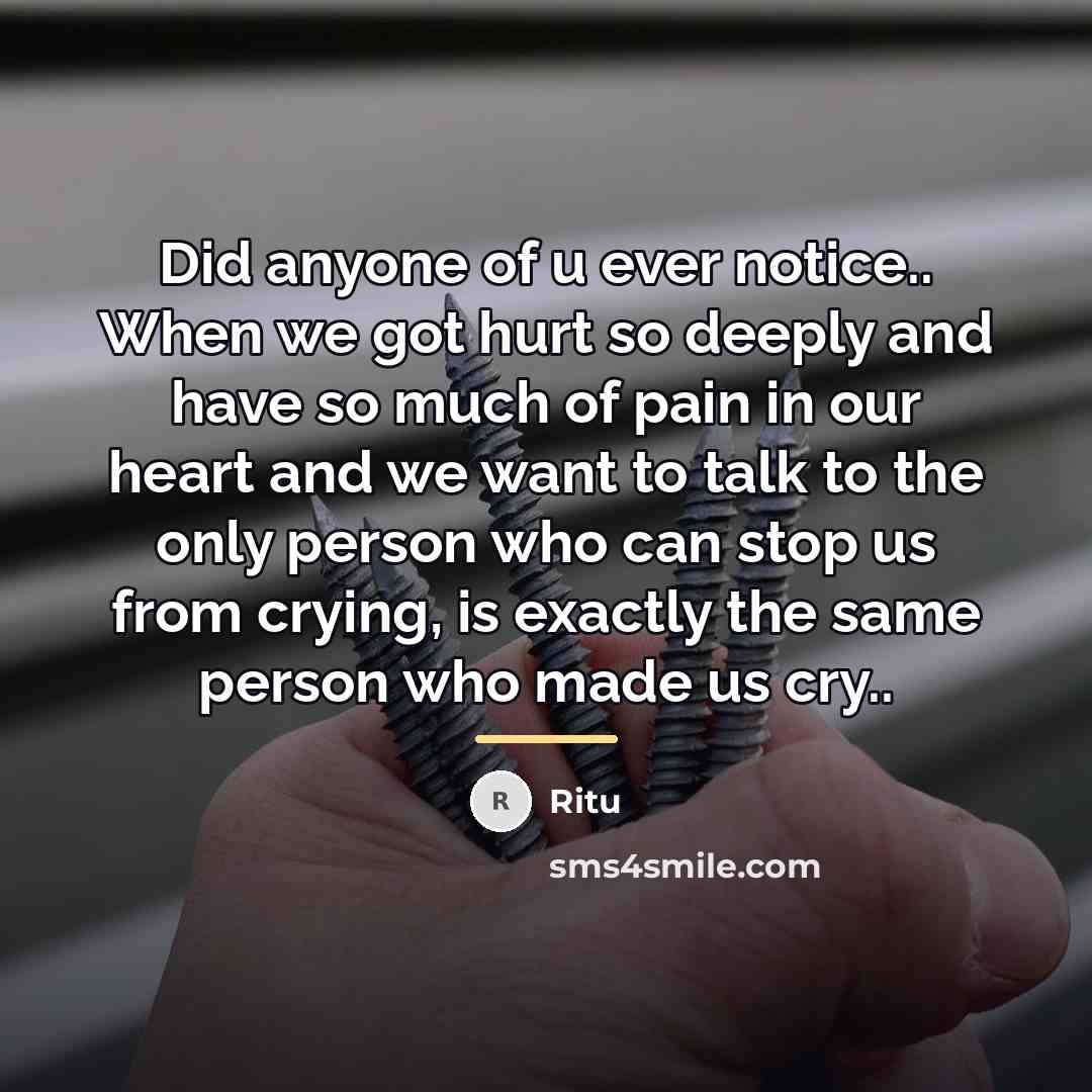 “Did anyone of u ever notice.. When we got hurt…” quote by Ritu
