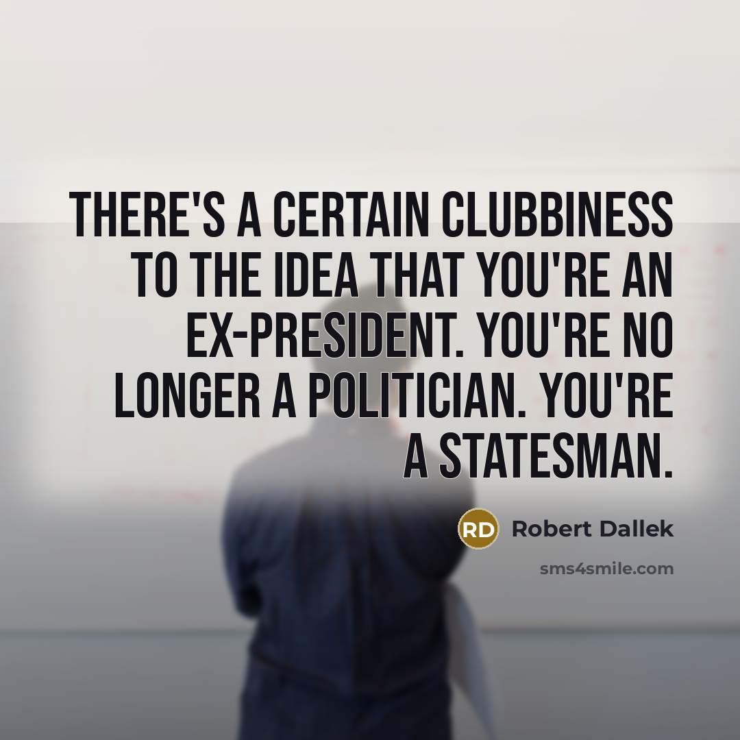 “There's a certain clubbiness to the idea that you're an…” quote by Robert Dallek