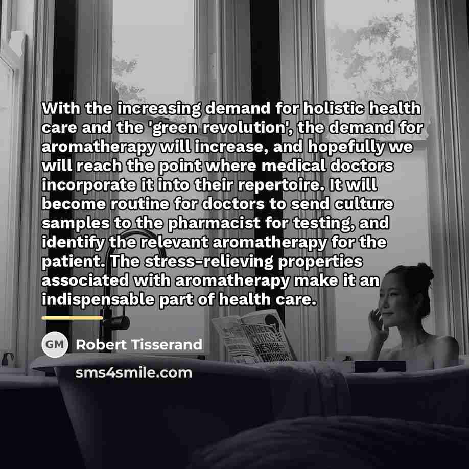 “With the increasing demand for holistic health care and the…” quote by Robert Tisserand