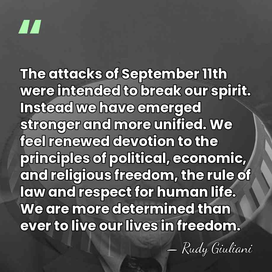 The attacks of September 11th were intended to break our spirit. Instead&hellip; - Rudy Giuliani