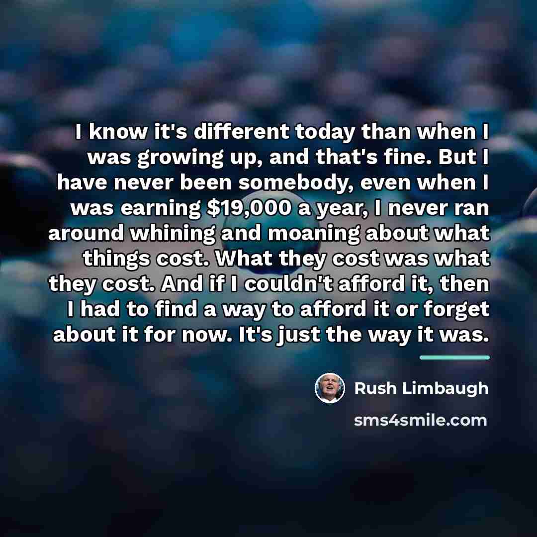 “I know it's different today than when I was growing…” quote by Rush Limbaugh