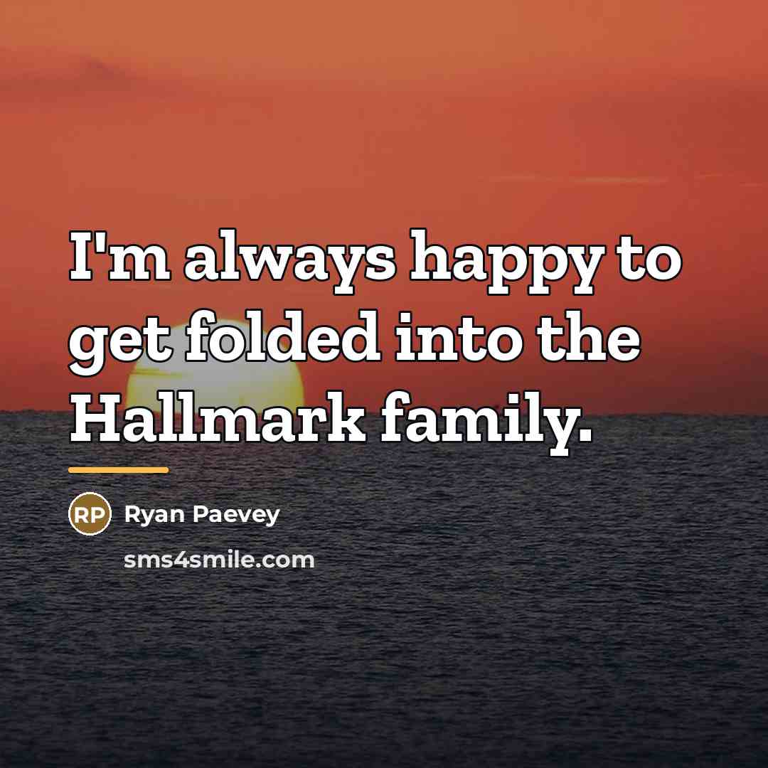 “I'm always happy to get folded into the Hallmark family.…” quote by Ryan Paevey