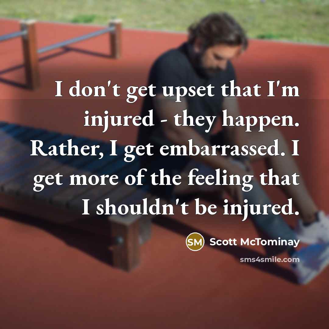 “I don't get upset that I'm injured - they happen.…” quote by Scott McTominay