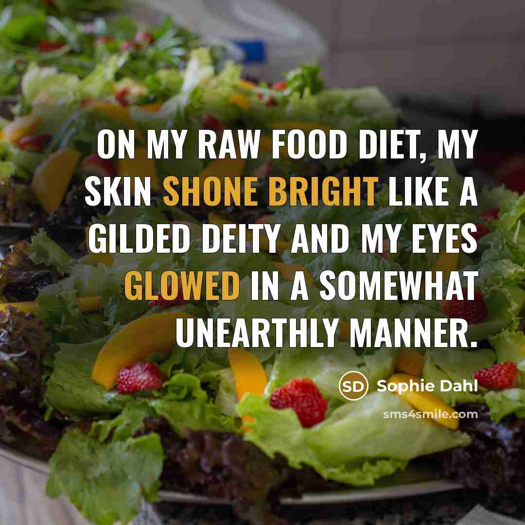 “On my raw food diet, my skin shone bright like…” quote by Sophie Dahl