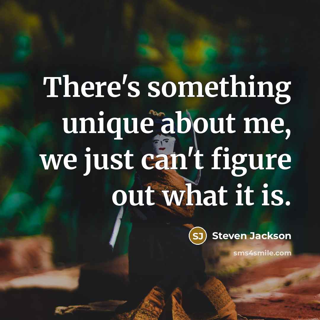 “There's something unique about me, we just can't figure out…” quote by Steven Jackson