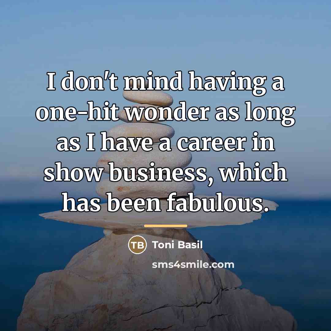 “I don't mind having a one-hit wonder as long as…” quote by Toni Basil