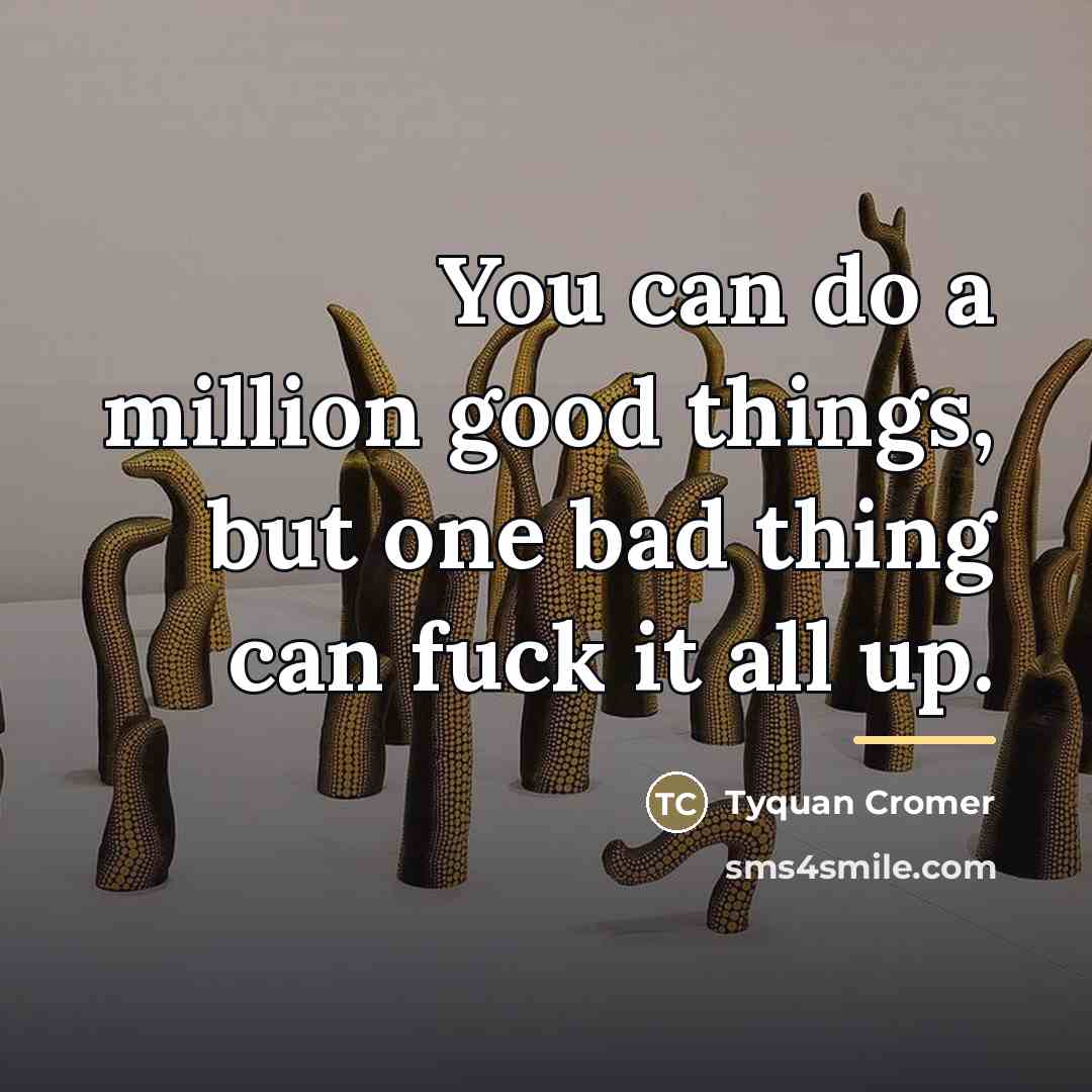 “You can do a million good things, but one bad…” quote by Tyquan Cromer