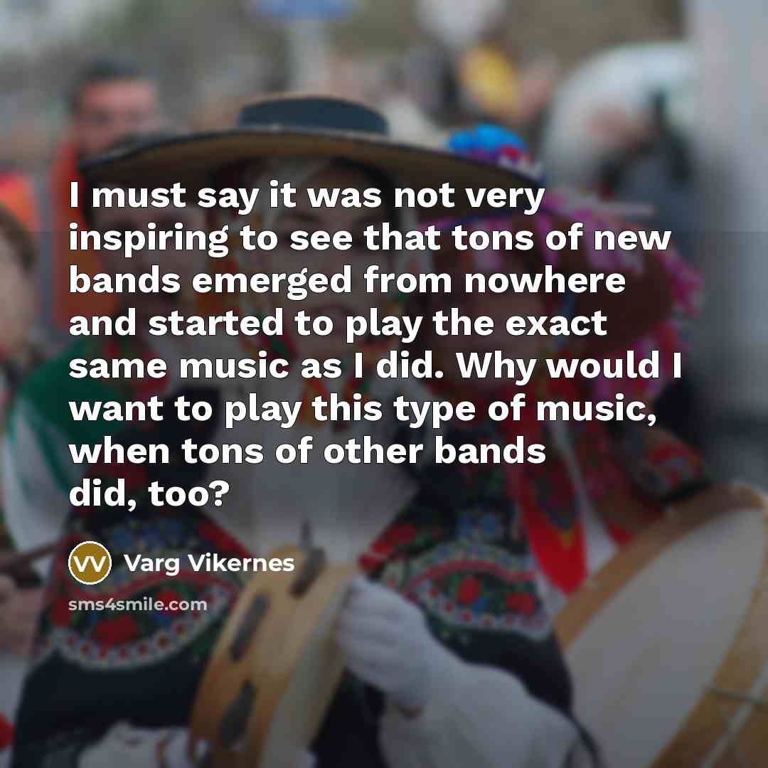 “I must say it was not very inspiring to see…” quote by Varg Vikernes