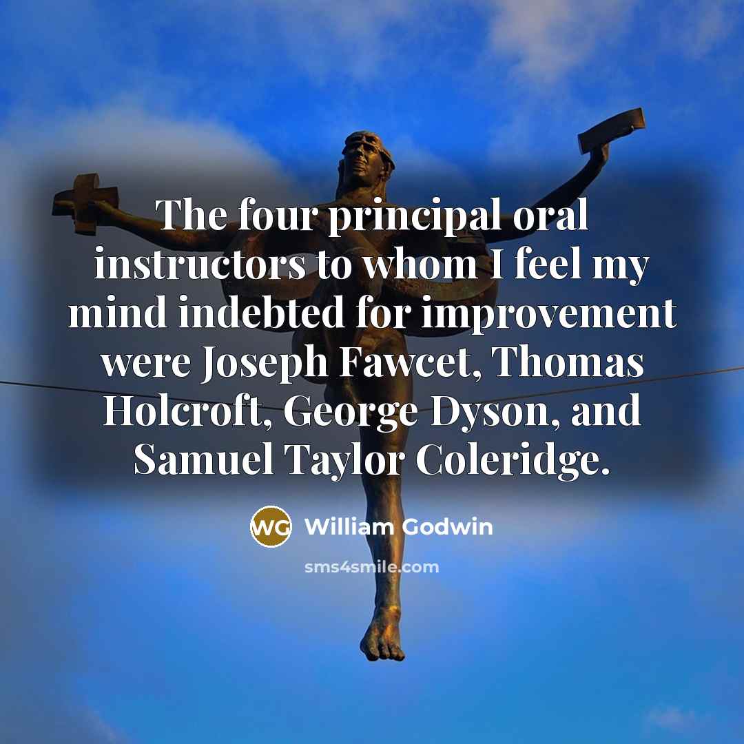 “The four principal oral instructors to whom I feel my…” quote by William Godwin