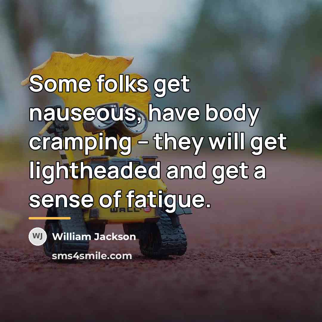 “Some folks get nauseous, have body cramping -- they will…” quote by William Jackson