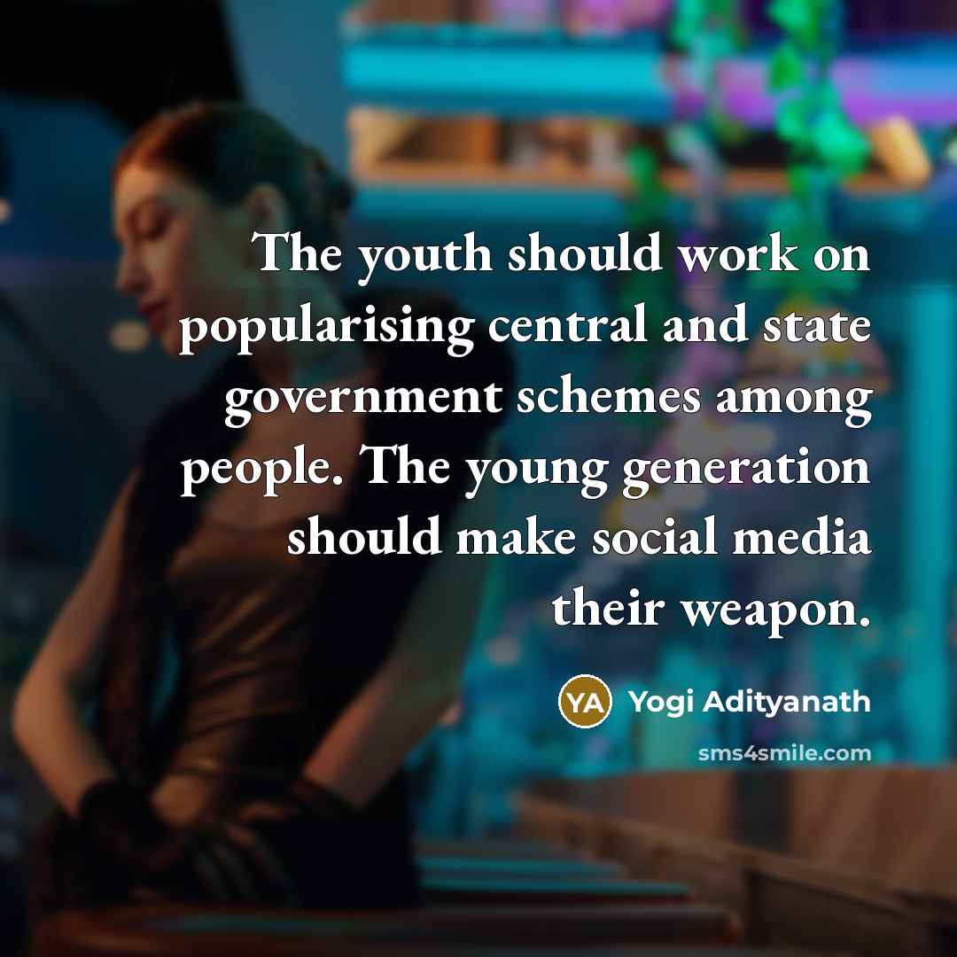 “The youth should work on popularising central and state government…” quote by Yogi Adityanath