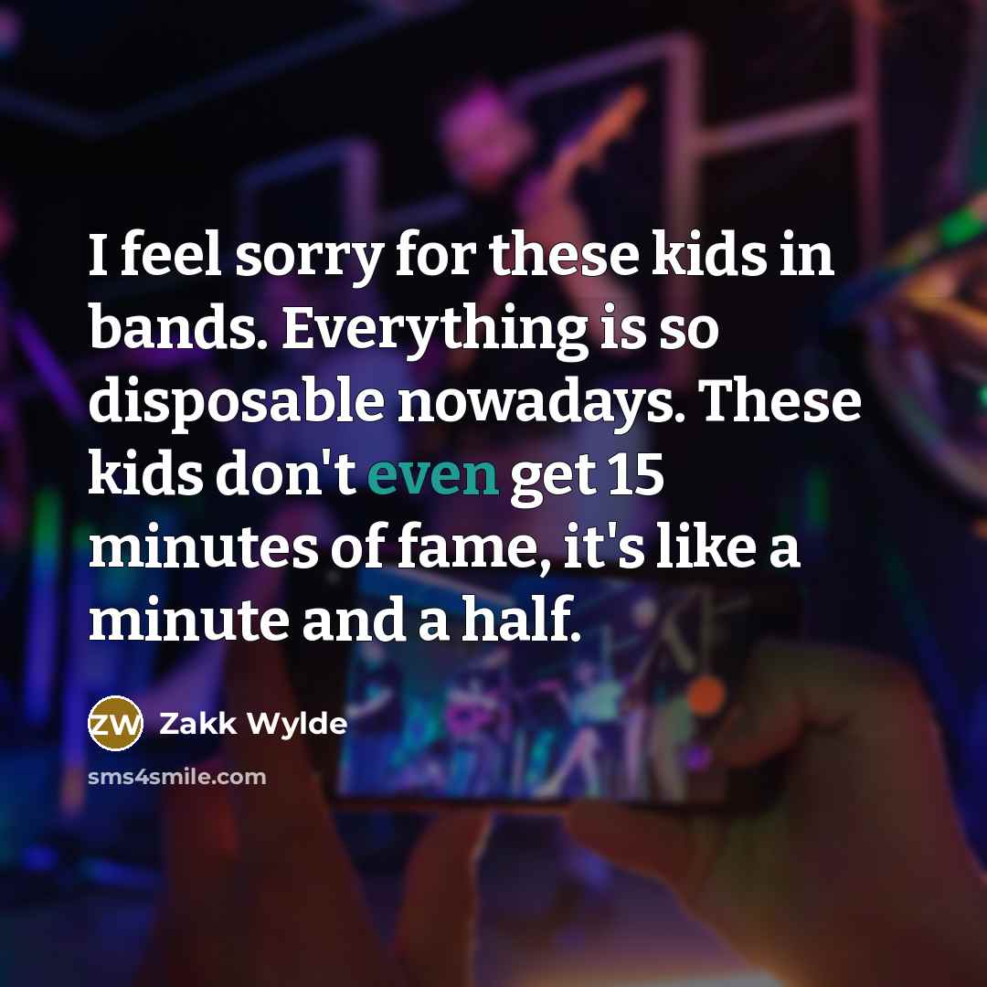 “I feel sorry for these kids in bands. Everything is…” quote by Zakk Wylde