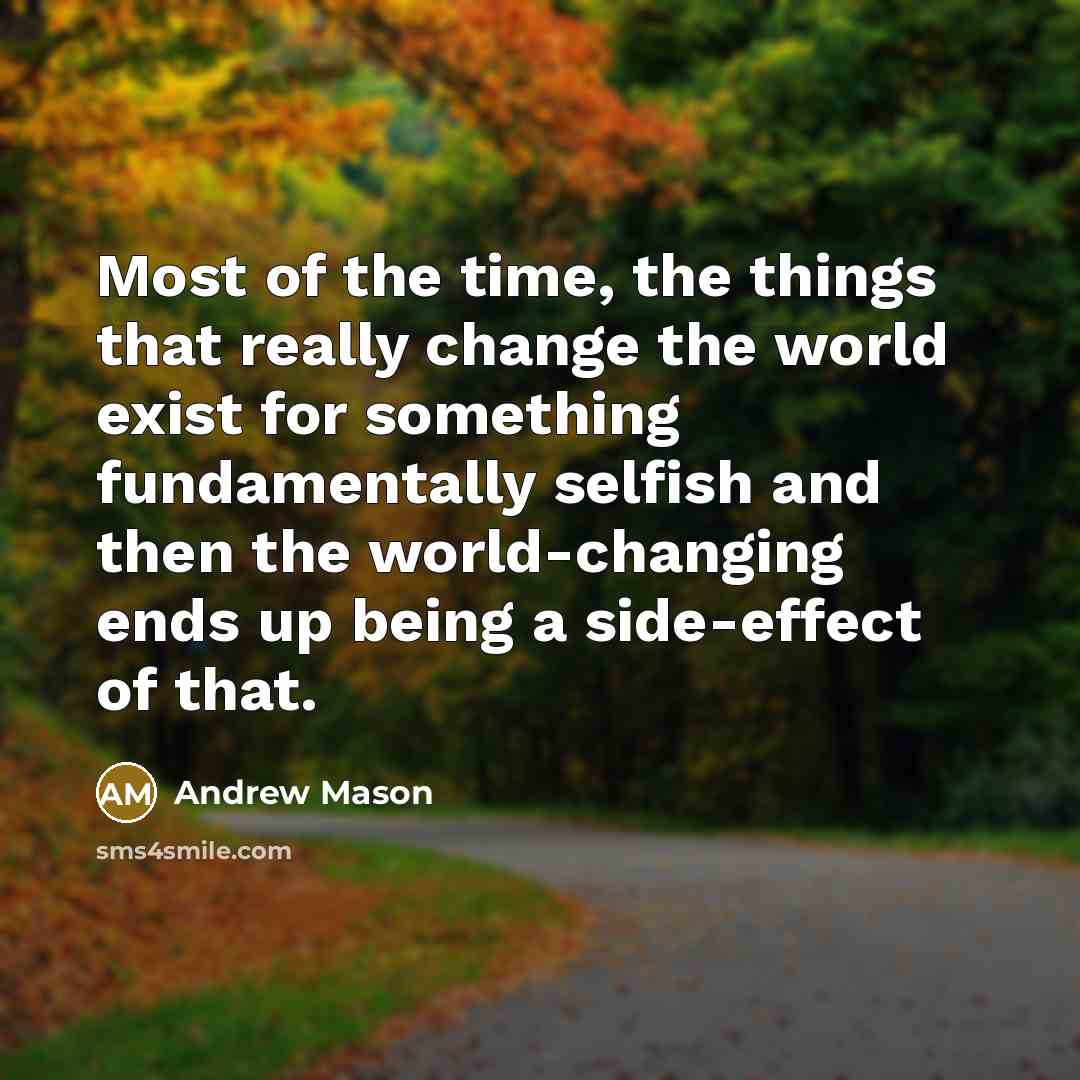 “Most of the time, the things that really change the…” quote by Andrew Mason