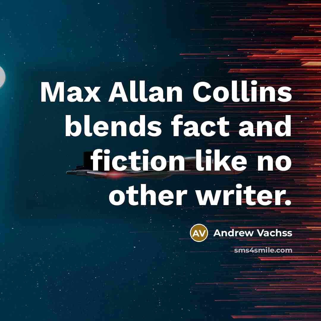 “Max Allan Collins blends fact and fiction like no other…” quote by Andrew Vachss