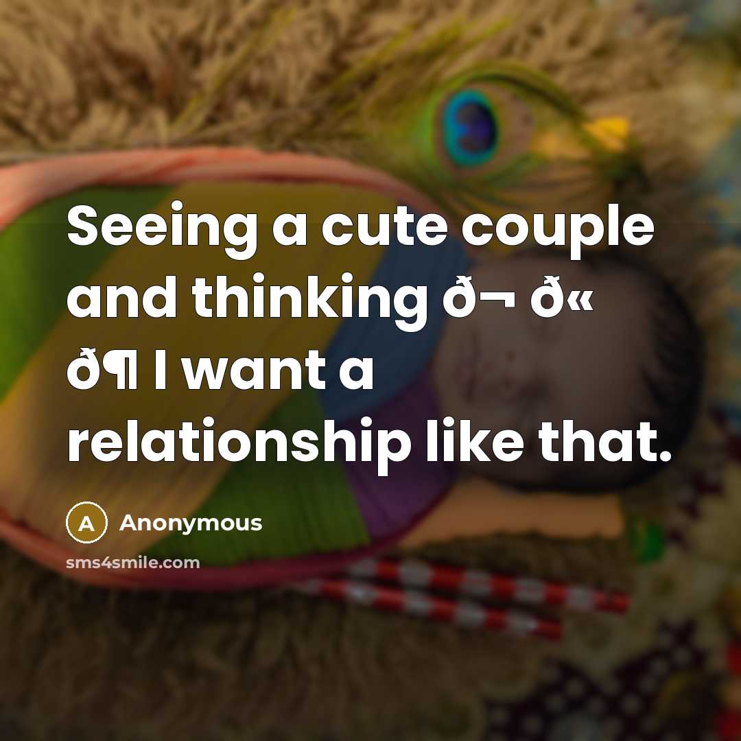 “Seeing a cute couple and thinking ð¬ ð« ð¶ I…” quote by Anonymous