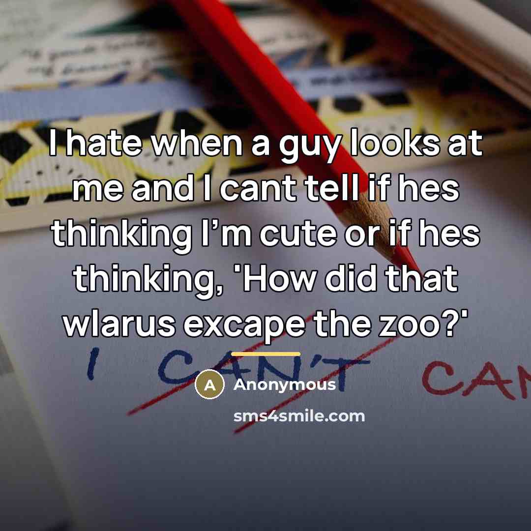 “I hate when a guy looks at me and I…” quote by Anonymous