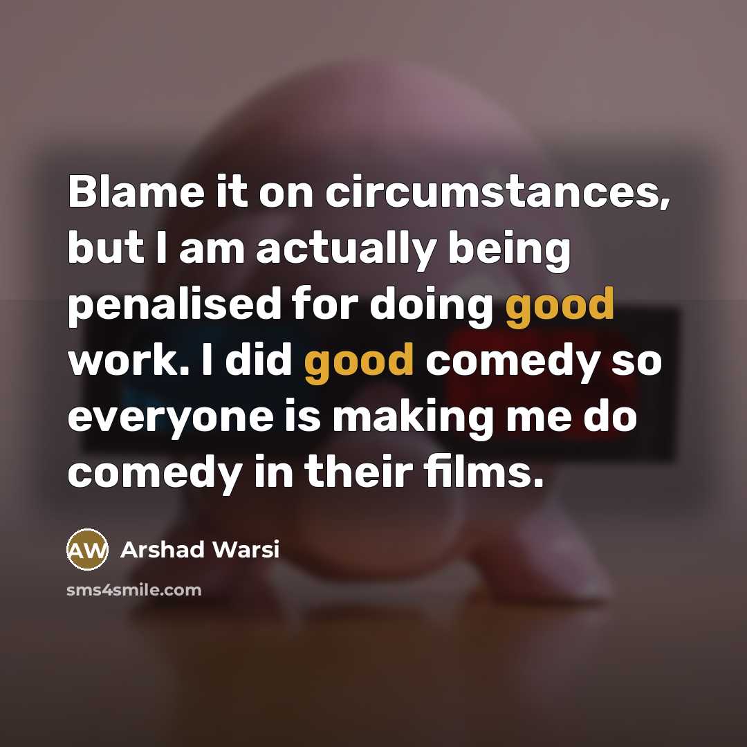 “Blame it on circumstances, but I am actually being penalised…” quote by Arshad Warsi