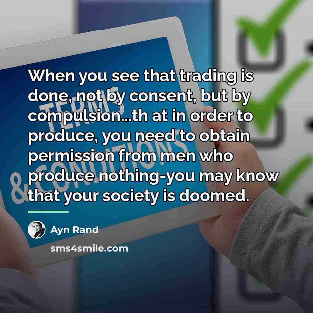 “When you see that trading is done, not by consent,…” quote by Ayn Rand