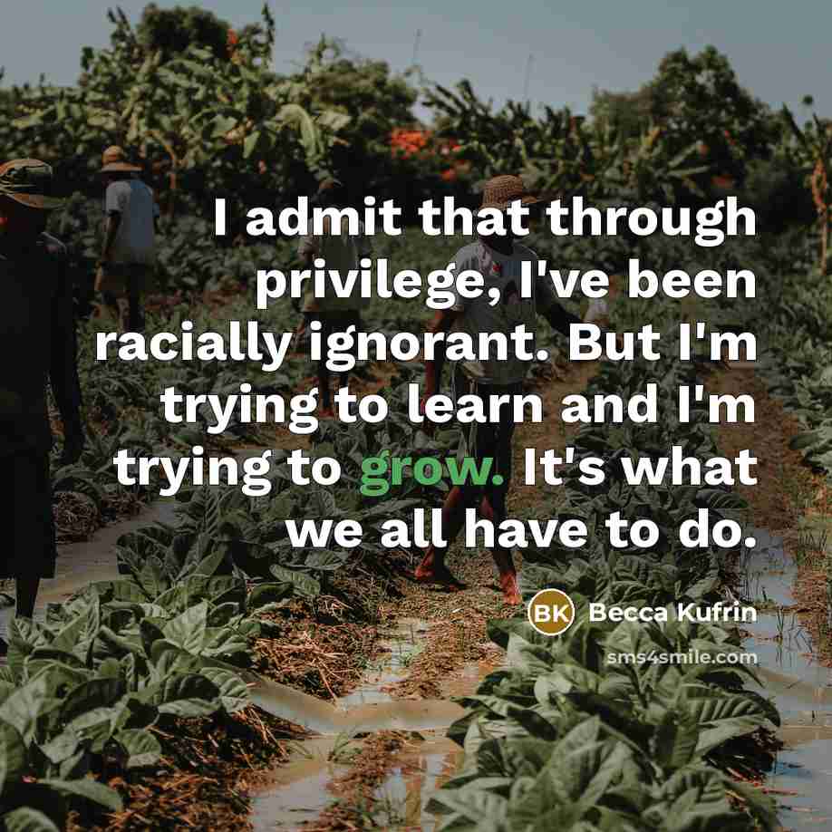 “I admit that through privilege, I've been racially ignorant. But…” quote by Becca Kufrin
