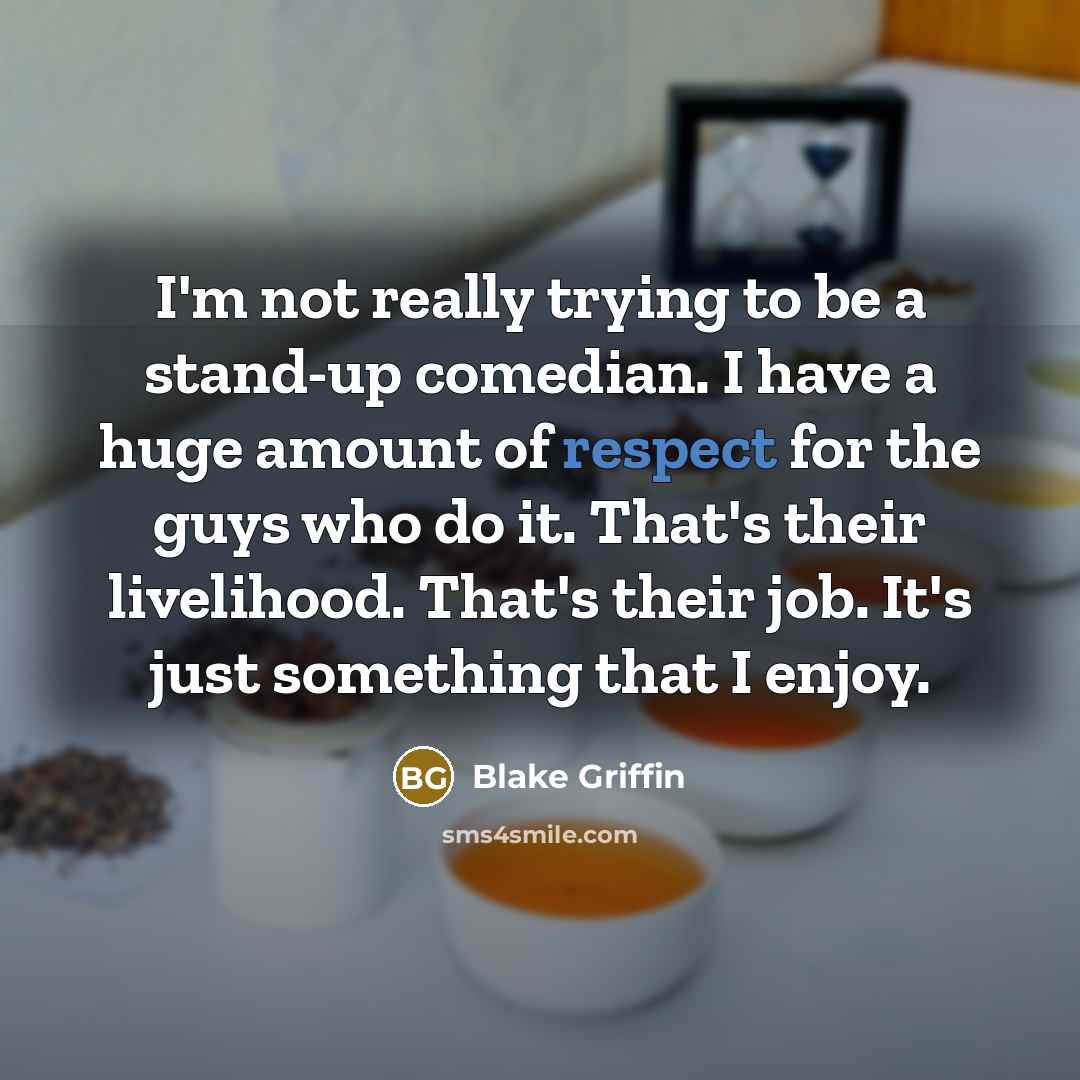 “I'm not really trying to be a stand-up comedian. I…” quote by Blake Griffin