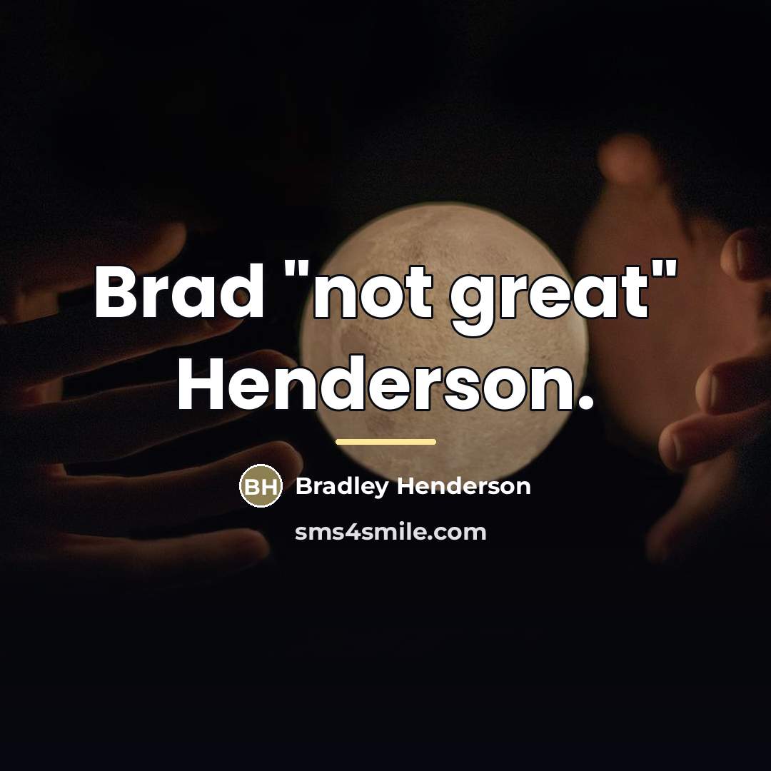 “Brad "not great" Henderson.…” quote by Bradley Henderson
