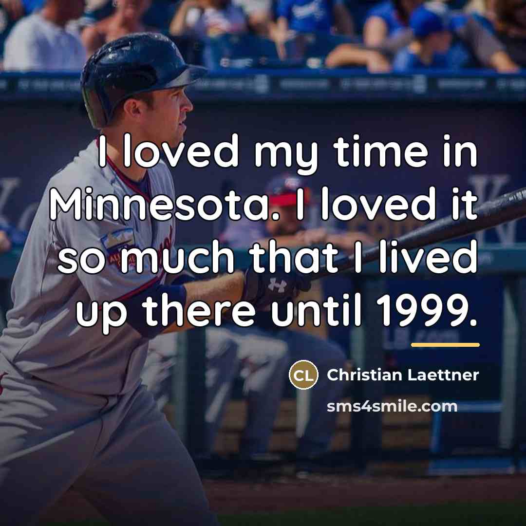 “I loved my time in Minnesota. I loved it so…” quote by Christian Laettner