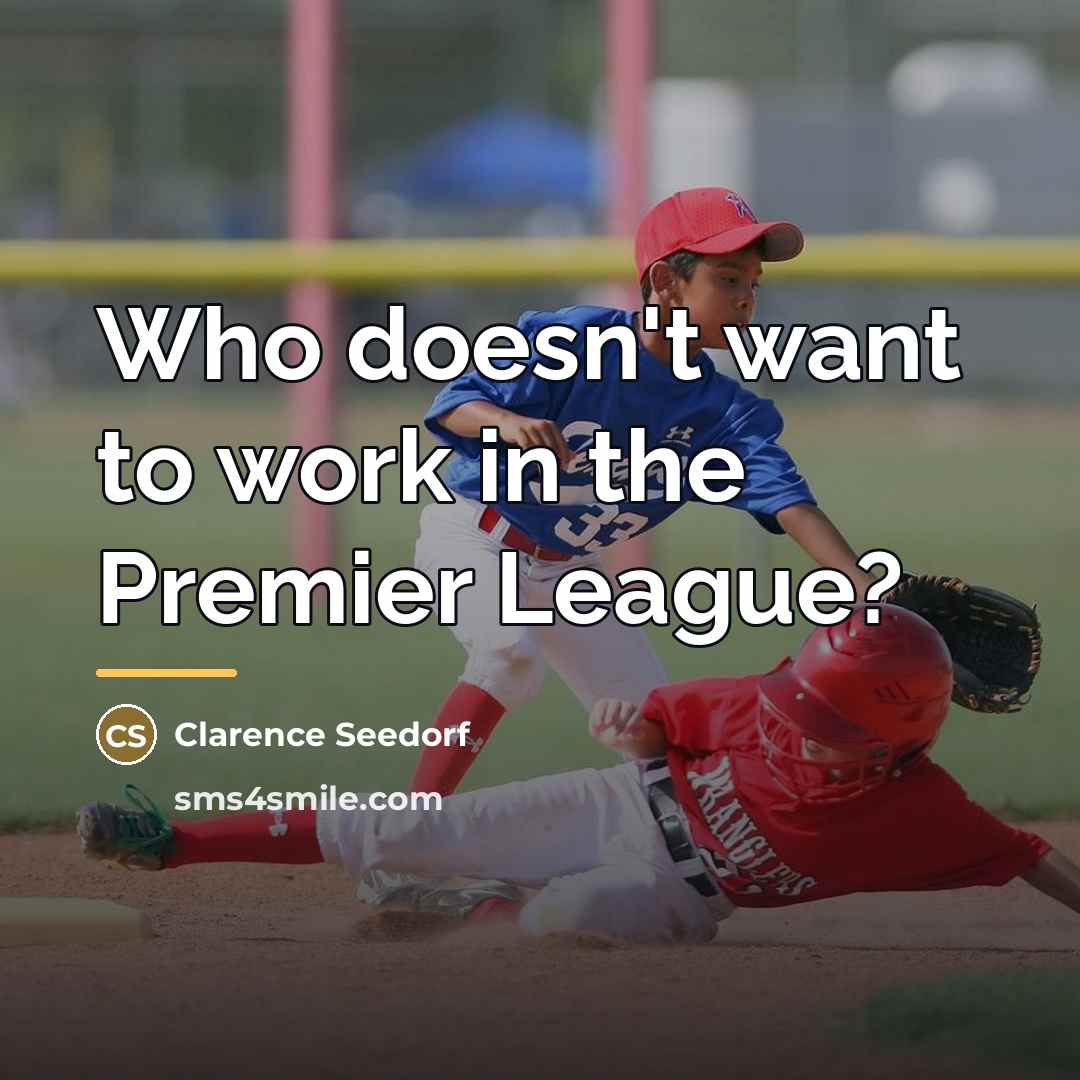 “Who doesn't want to work in the Premier League?…” quote by Clarence Seedorf