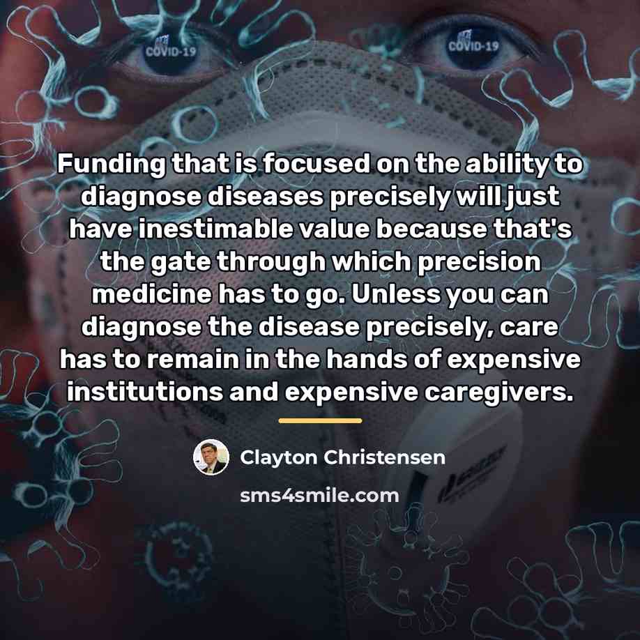 “Funding that is focused on the ability to diagnose diseases…” quote by Clayton Christensen