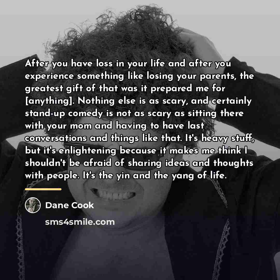 “After you have loss in your life and after you…” quote by Dane Cook