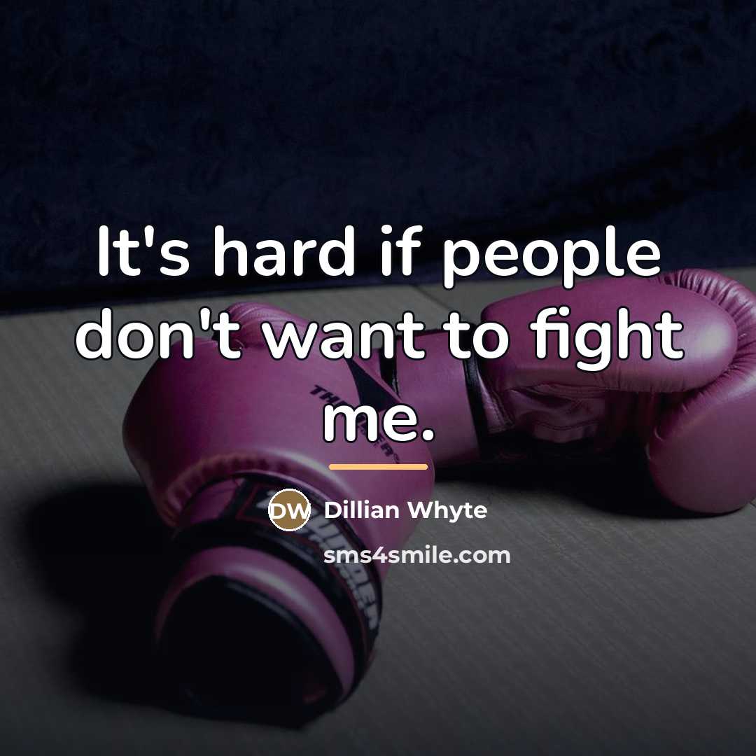 “It's hard if people don't want to fight me.…” quote by Dillian Whyte