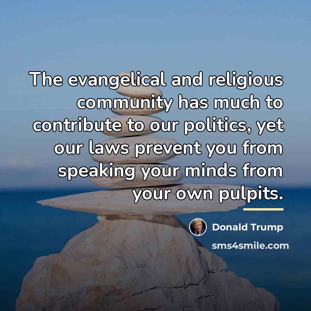 “The evangelical and religious community has much to contribute to…” quote by Donald Trump