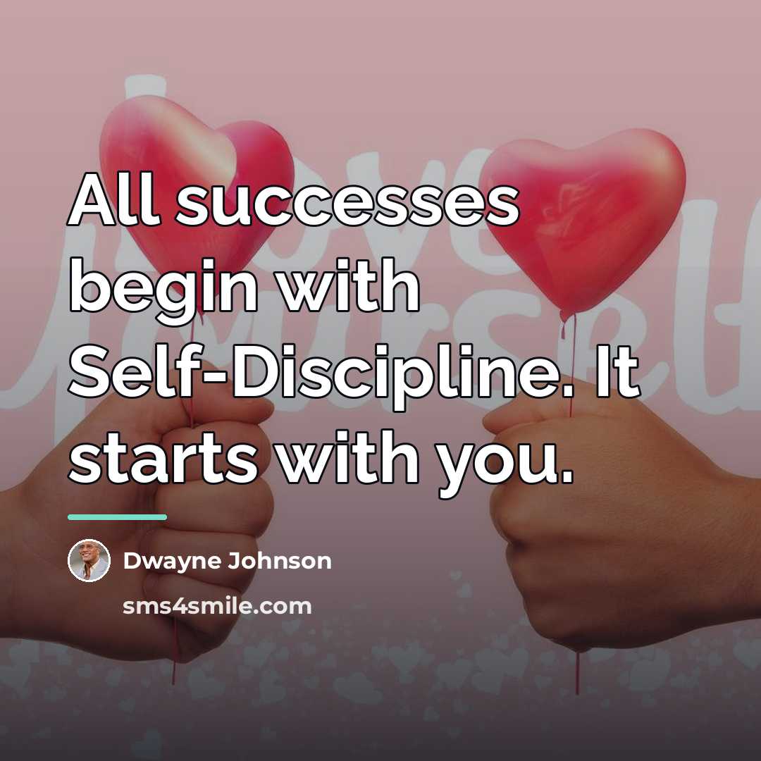 “All successes begin with Self-Discipline. It starts with you.…” quote by Dwayne Johnson
