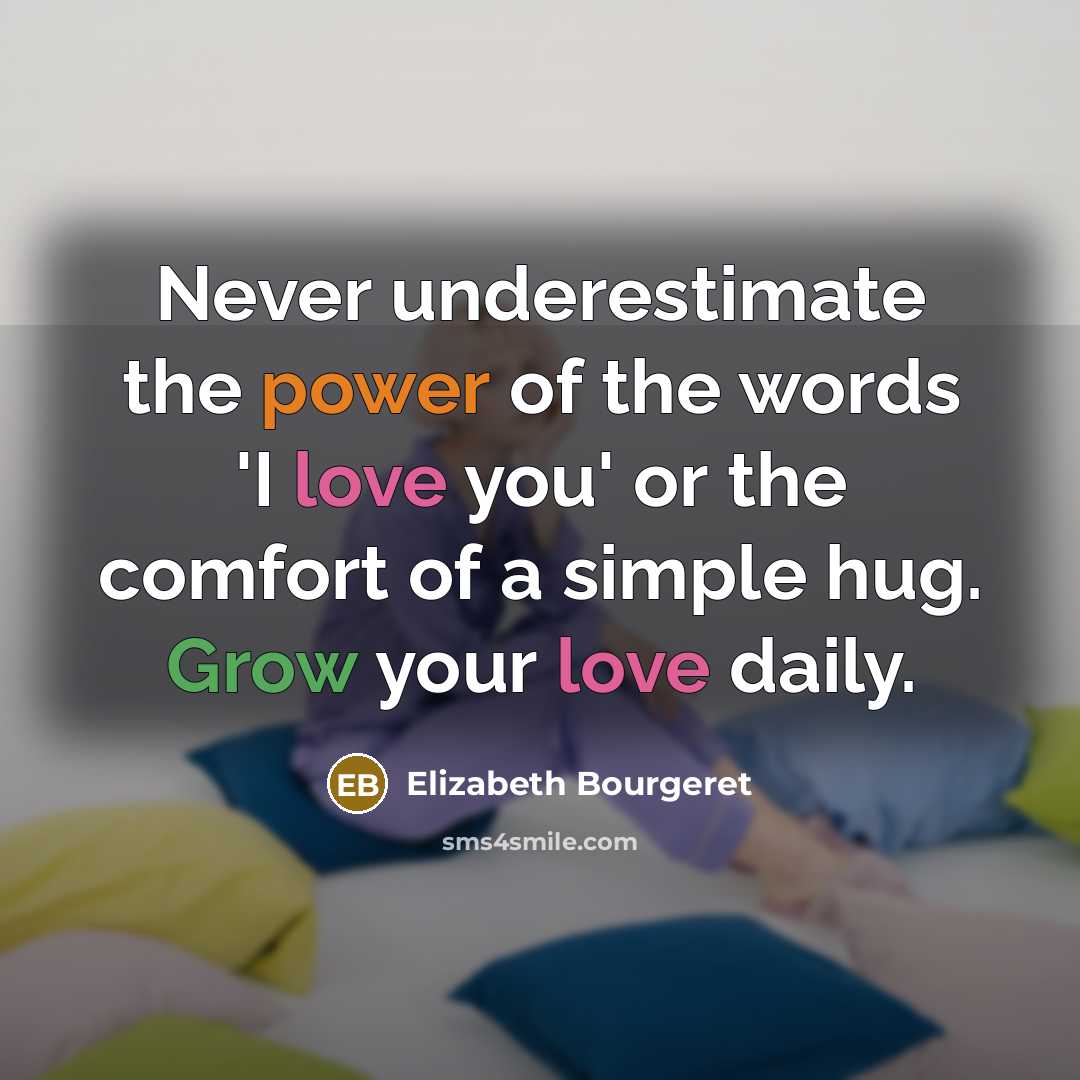 “Never underestimate the power of the words 'I love you'…” quote by Elizabeth Bourgeret