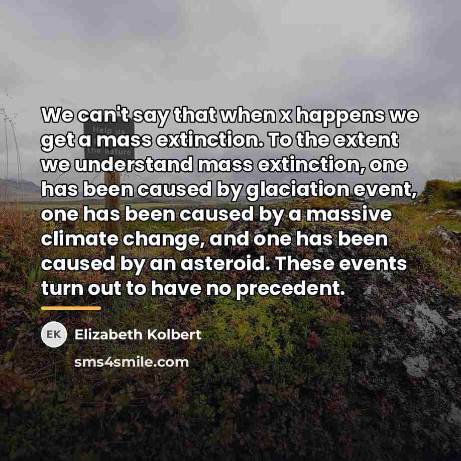 “We can't say that when x happens we get a…” quote by Elizabeth Kolbert