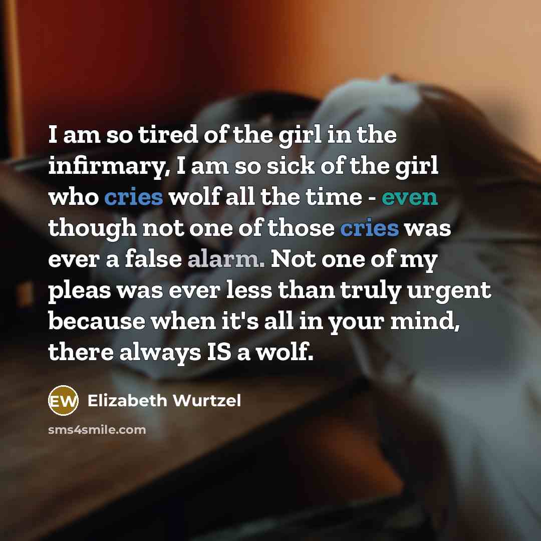 “I am so tired of the girl in the infirmary,…” quote by Elizabeth Wurtzel