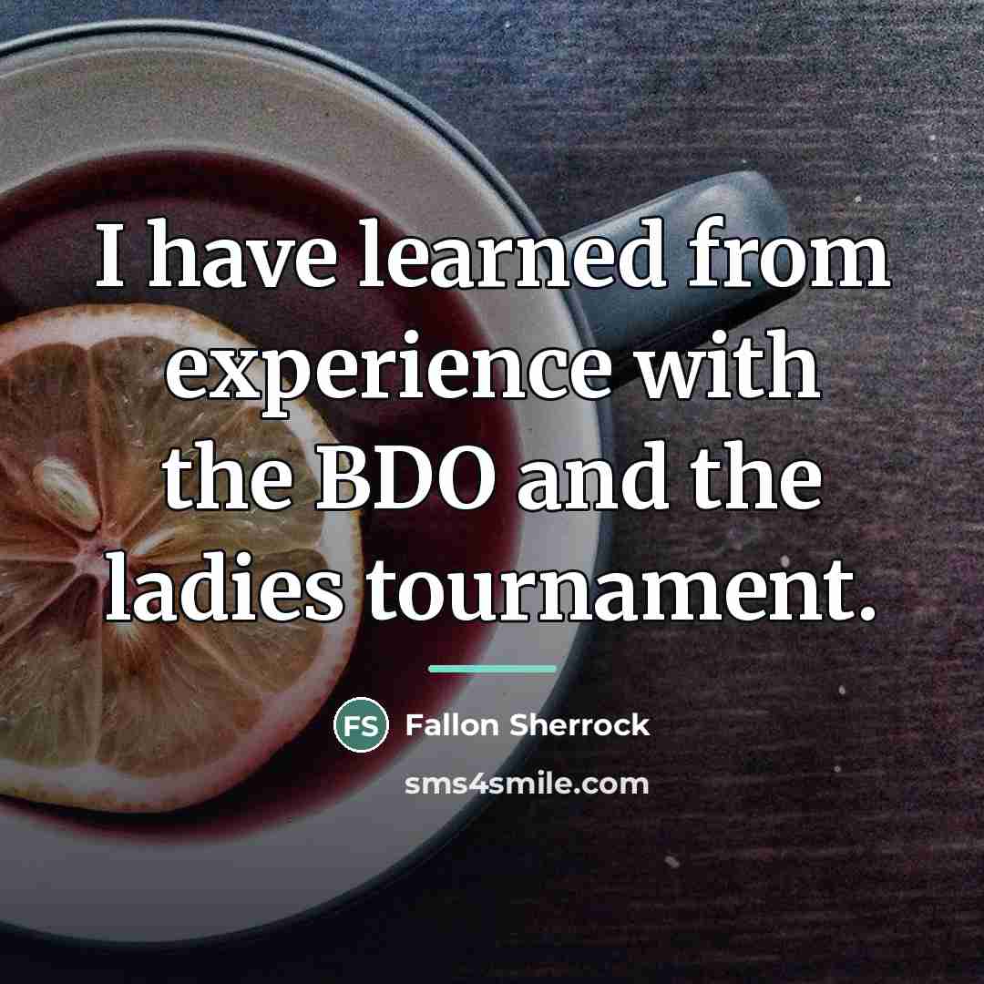 “I have learned from experience with the BDO and the…” quote by Fallon Sherrock