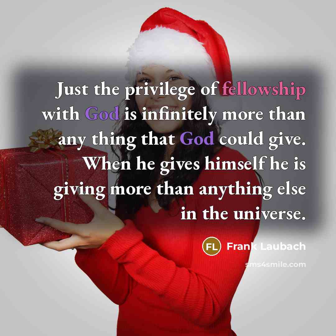“Just the privilege of fellowship with God is infinitely more…” quote by Frank Laubach
