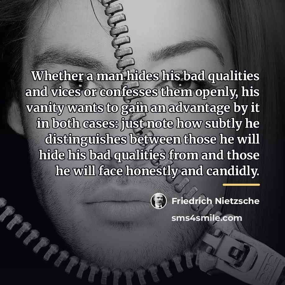 “Whether a man hides his bad qualities and vices or…” quote by Friedrich Nietzsche