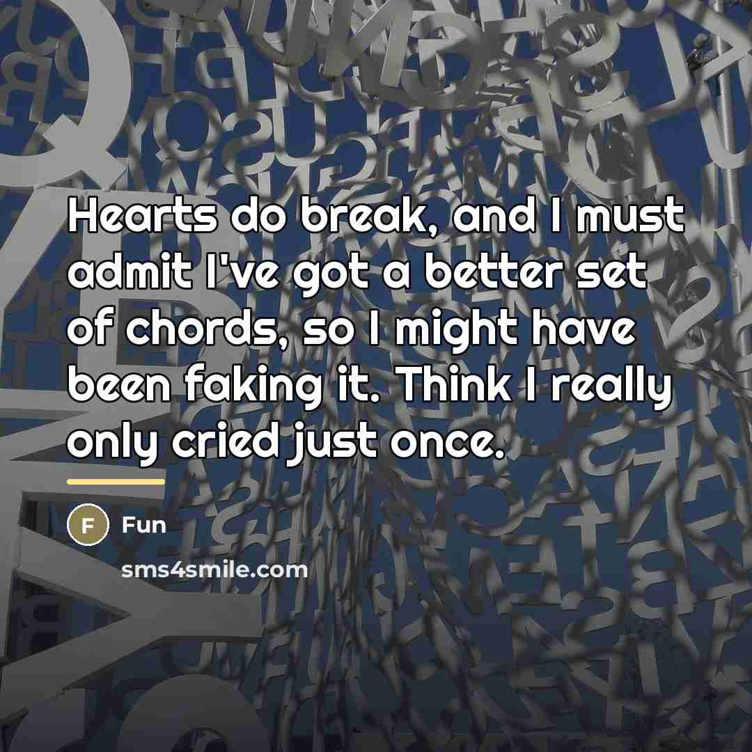 “Hearts do break, and I must admit I've got a…” quote by Fun