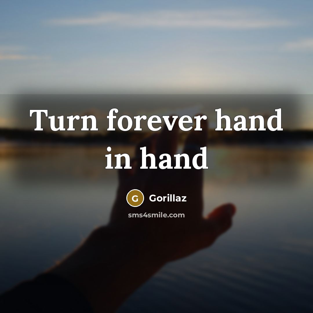 “Turn forever hand in hand” quote by Gorillaz