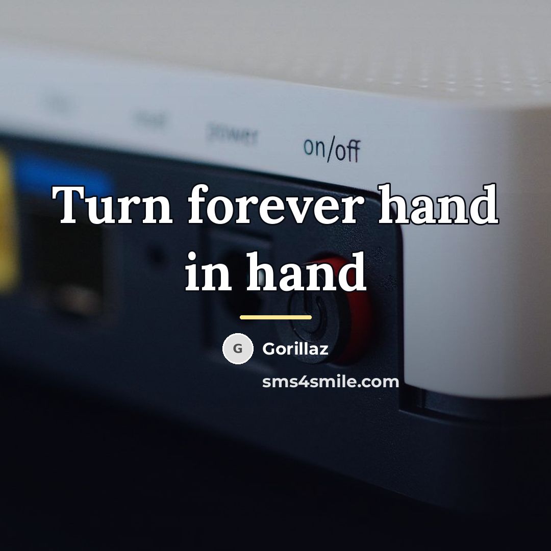 “Turn forever hand in hand…” quote by Gorillaz