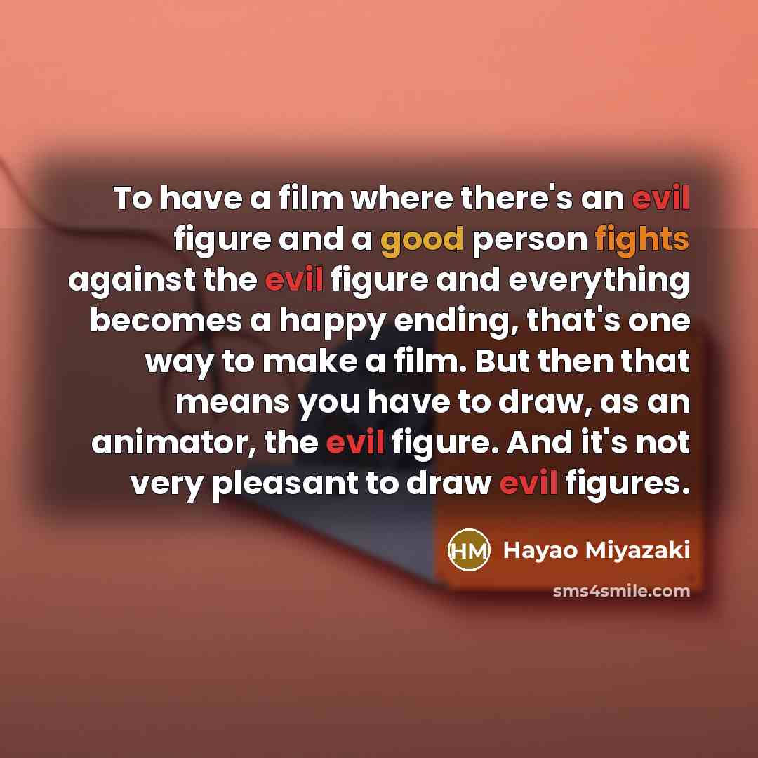 “To have a film where there's an evil figure and…” quote by Hayao Miyazaki